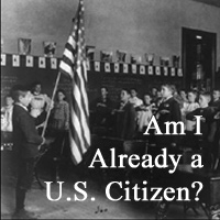 Am I Already a US Citizen? Am I Already a US Citizen?